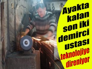 Ayakta kalan son iki demirci ustası teknolojiye direniyor