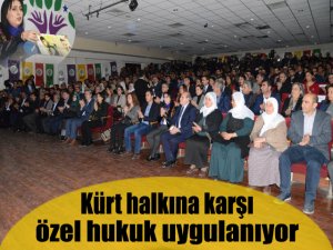 Kürt halkına karşı özel hukuk uygulanıyor