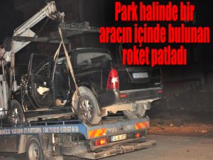 Park halinde bir aracın içinde bulunan roket patladı