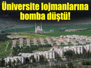 Üniversite lojmanlarına bomba düştü!