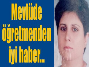 Mevlüde öğretmenden iyi haber…