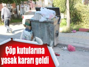 Çöp kutularına yasak kararı geldi