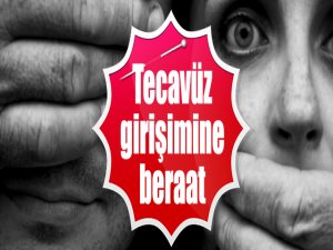 Tecavüz girişimine beraat