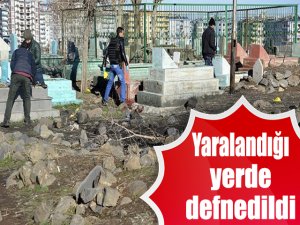 Yaralandığı yerde defnedildi