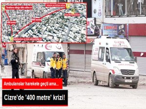 Cizre'de "400 metre" krizi