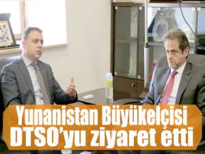 Yunanistan Büyükelçisi DTSO’yu ziyaret etti