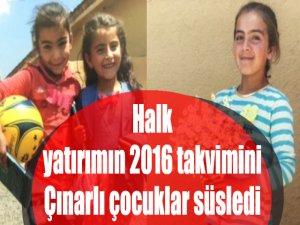 Halk yatırımın 2016 takvimini Çınarlı çocuklar süsledi