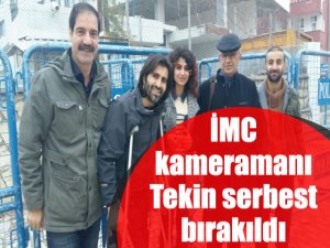 İMC kameramanı Tekin serbest bırakıldı
