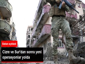 İçişleri Bakanı Açıkladı: Sur ve Cizre Sonrası Yeni Operasyonlar Yolda
