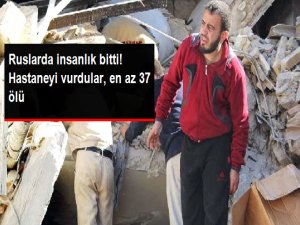 Rus Uçakları vurdu:  37 Ölü