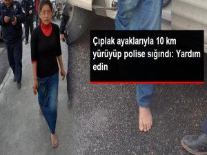 Suriyeli Semiha, Çıplak Ayakla 10 Kilometre Yürüyüp Polise Sığındı