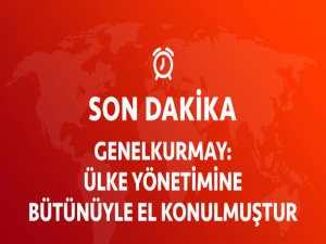 TSK: Ülke Yönetimine Bütünüyle El Konulmuştur
