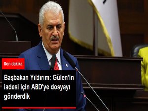 Başbakan Yıldırım: Gülen'in İadesi İçin ABD'ye Dosyayı Gönderdik