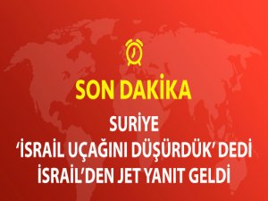Suriye "İsrail Savaş Uçağını Düşürdük" Dedi, İsrail Yalanladı