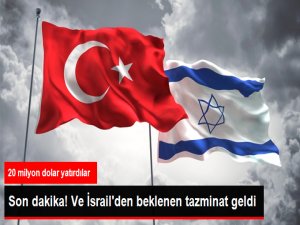 İsrail 20 Milyon Dolarlık Mavi Marmara Tazminatını Yatırdı