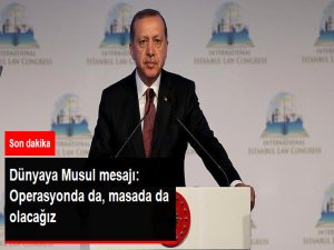Erdoğan'dan Musul Açıklaması: Biz Operasyonda da Olacağız, Masada da Olacağız