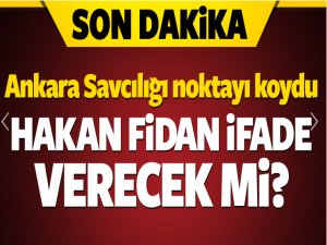 Savcılıktan 'Hakan Fidan' açıklaması