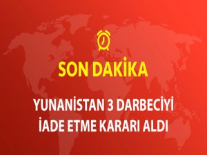 Yunanistan 3 Askeri İade Edecek
