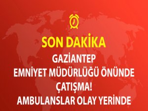 Gaziantep Emniyet'i Önünde Çatışma! Canlı Bomba İçeri Girmeye Çalıştı