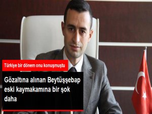 Gözaltına Alınan Beytüşşebap Eski Kaymakamının Eşi de Gözaltına Alındı
