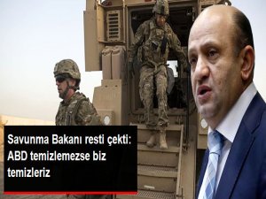 Savunma Bakanı: ABD PKK'yı Münbiç'ten Temizlemezse Biz Yaparız