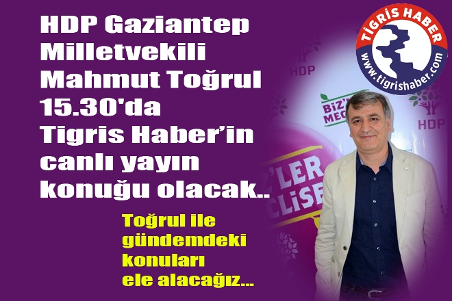 TOĞRUL CANLI YAYIN KONUĞUMUZ OLACAK