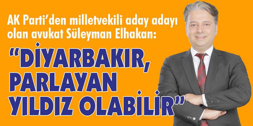 “Diyarbakır,  parlayan yıldız olabilir”