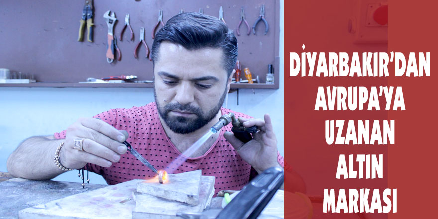 Diyarbakır’dan Avrupa’ya uzanan altın markası