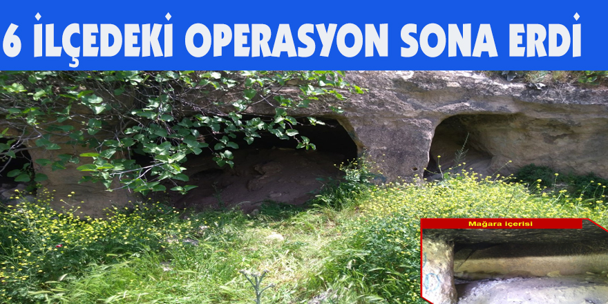 6 İlçedeki operasyon sona erdi