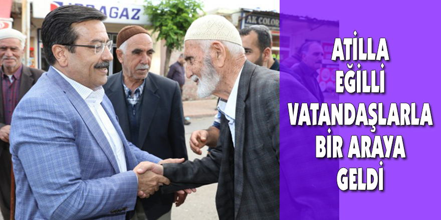 Atilla Eğilli vatandaşlarla bir araya geldi