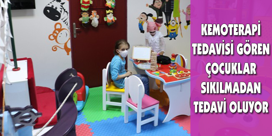 Kemoterapi tedavisi gören çocuklar sıkılmadan tedavi oluyor