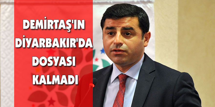 Demirtaş'ın Diyarbakır'da dosyası kalmadı
