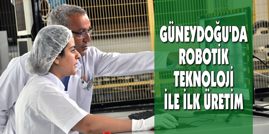 Robotik teknoloji ile ilk üretim