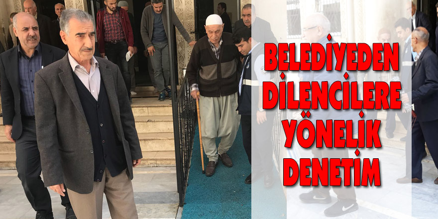 BELEDİYEDEN DİLENCİLERE YÖNELİK DENETİM