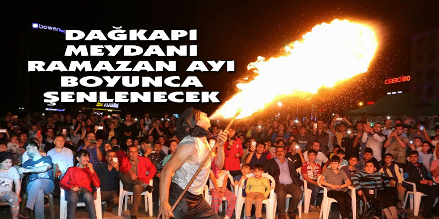 Dağkapı Meydanı Ramazan ayı boyunca şenlenecek