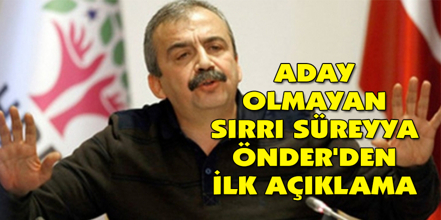 ADAY OLMAYAN SIRRI SÜREYYA ÖNDER'DEN İLK AÇIKLAMA