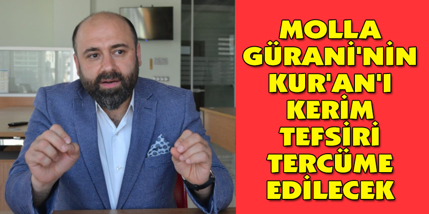 Molla Gürani'nin Kur'an'ı Kerim tefsiri tercüme edilecek