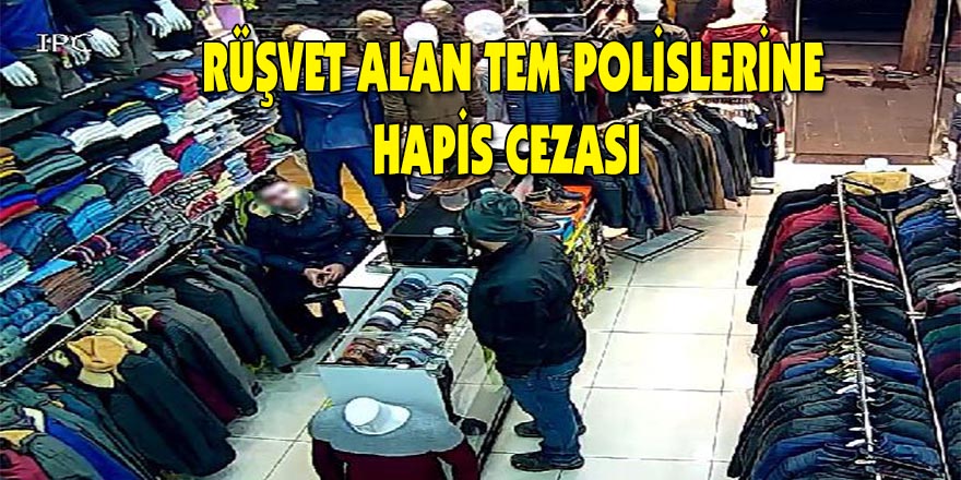 Rüşvet alan tem polislerine hapis cezası