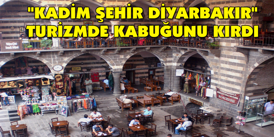 "Kadim şehir Diyarbakır" turizmde kabuğunu kırdı