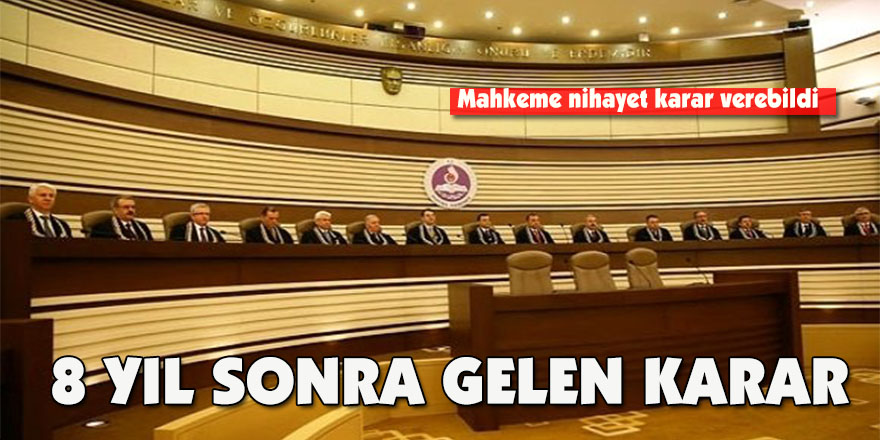 8 yıl sonra gelen karar