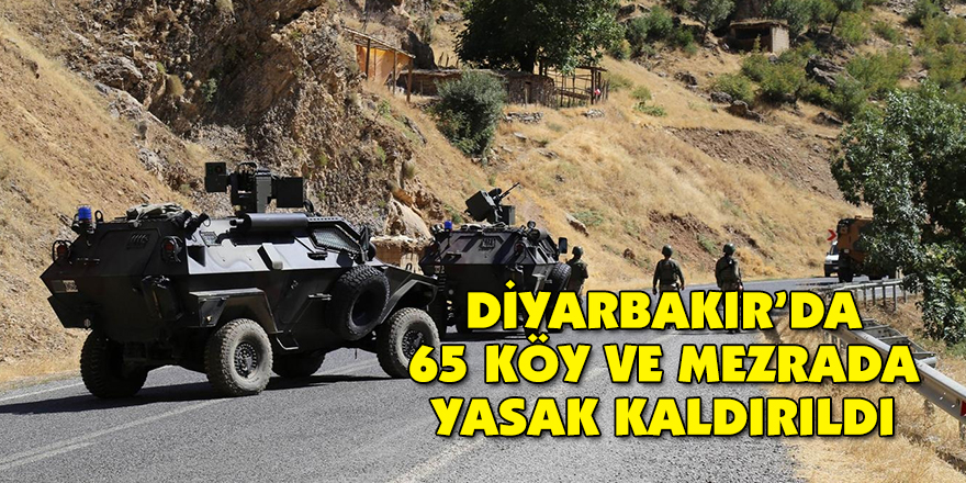 Diyarbakır’da 65 köy ve mezrada yasak kaldırıldı