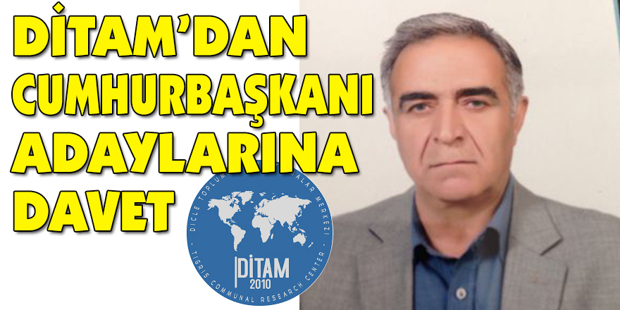 DİTAM’DAN CUMHURBAŞKANI ADAYLARINA DAVET