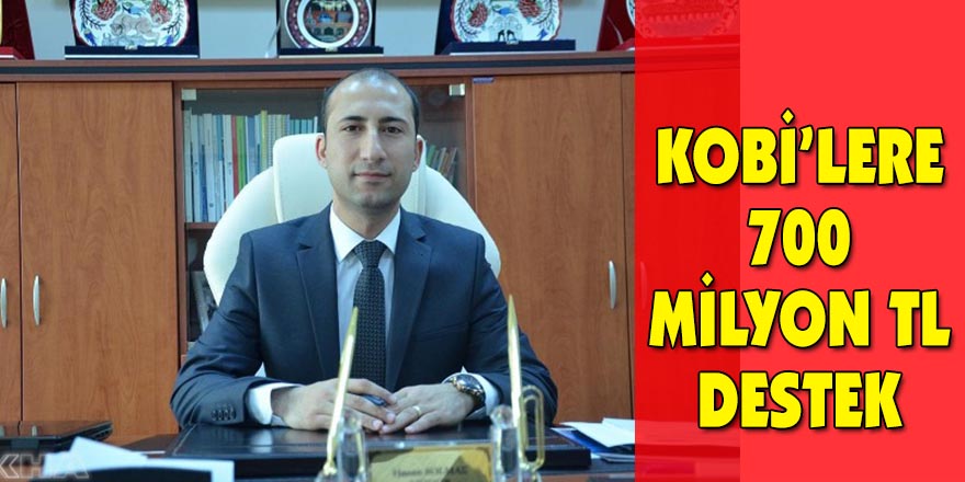 KOBİ’lere 700 milyon TL destek