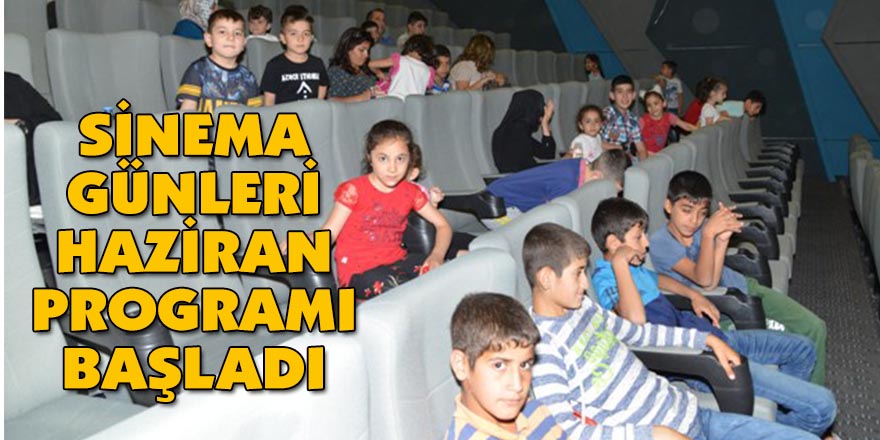 SİNEMA GÜNLERİ HAZİRAN PROGRAMI BAŞLADI