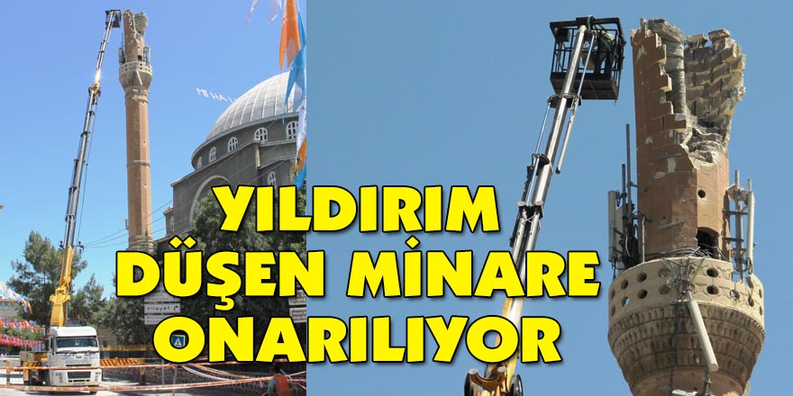 YILDIRIM DÜŞEN MİNARE ONARILIYOR