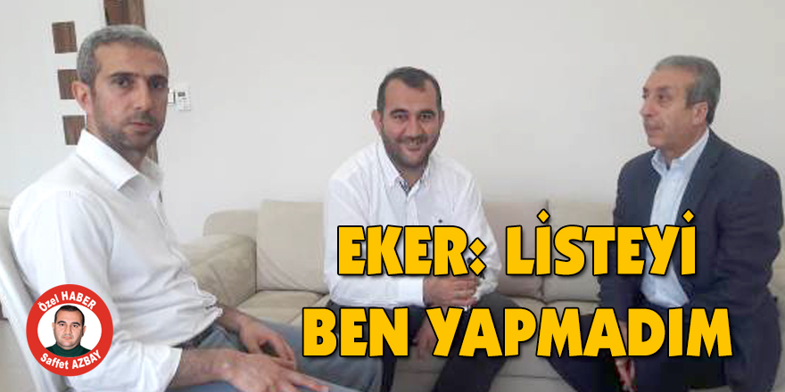 EKER: LİSTEYİ BEN YAPMADIM