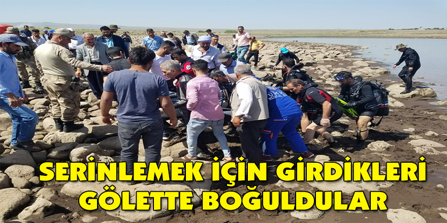 Serinlemek için girdikleri gölette boğuldular