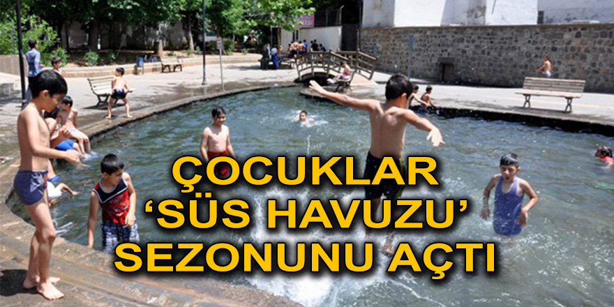 ÇOCUKLAR ‘SÜS HAVUZU’ SEZONUNU AÇTI