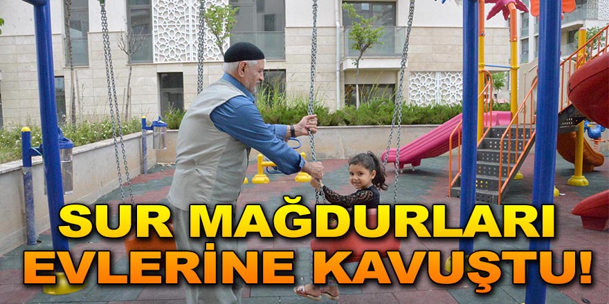 SUR MAĞDURLARI EVLERİNE KAVUŞTU!