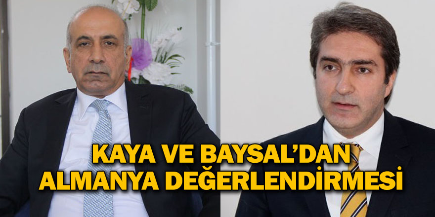 KAYA VE BAYSAL’DAN ALMANYA DEĞERLENDİRMESİ
